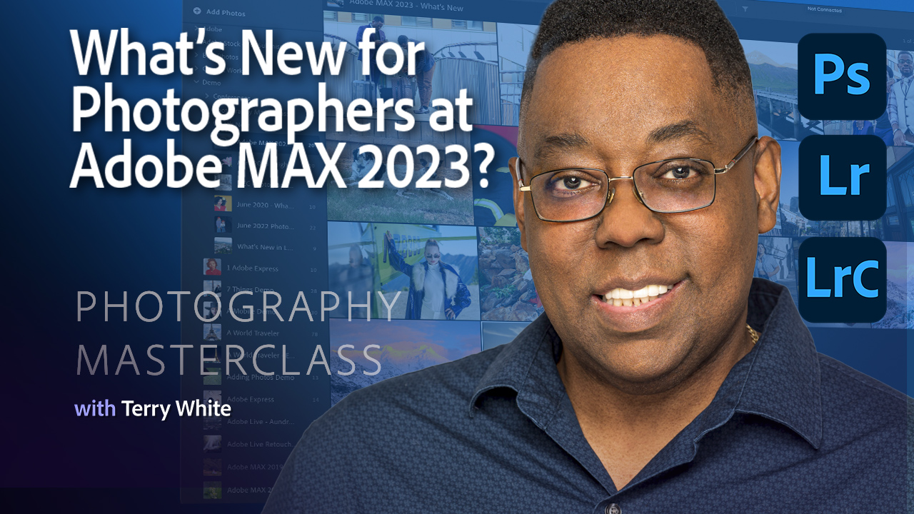 Photography Masterclass What's NEW from Adobe MAX 2023? Terry White